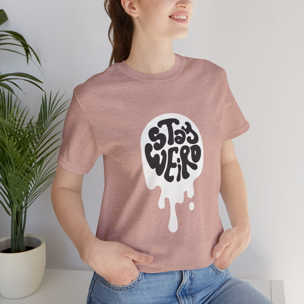 Stay Weird Unisex Tee - Comfortable Graphic T-Shirt, Casual Wear, Gift for Friends, Artsy Apparel, Everyday Fashion