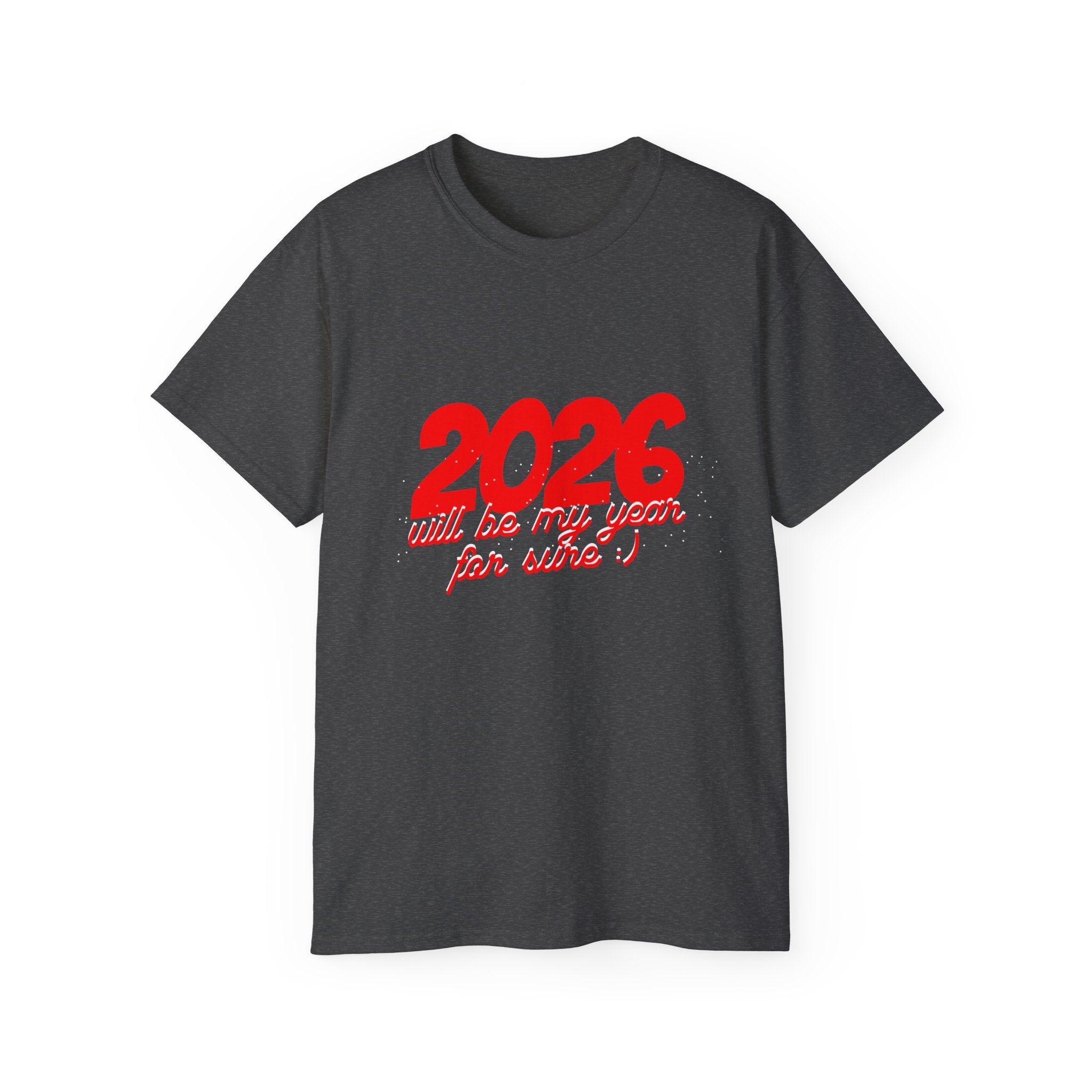 2026 Will Be My Year Unisex Ultra Cotton Tee, Motivational Shirt, Inspirational Gift, New Year Celebration Tee, Casual Daily Wear