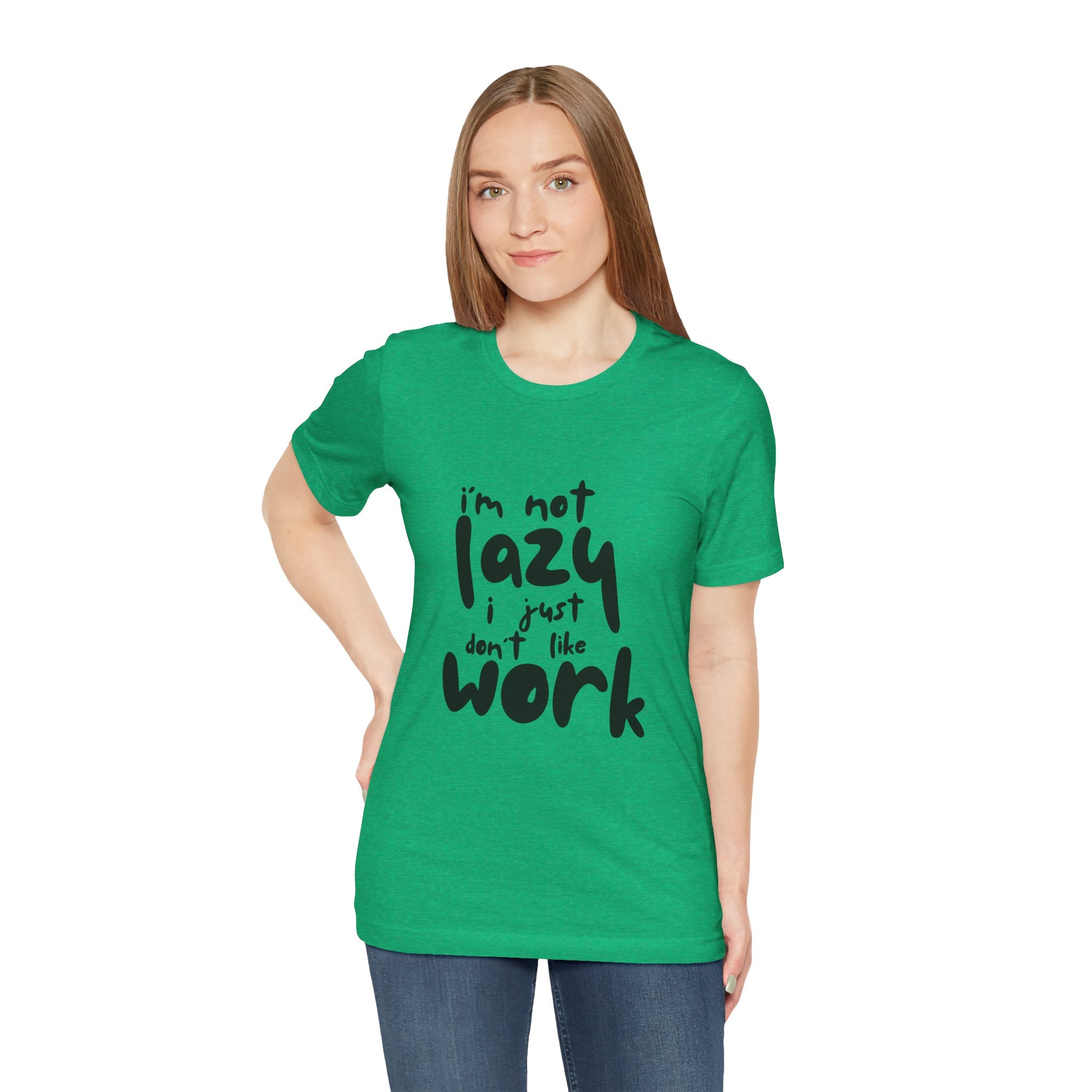 Funny Quote Unisex T-Shirt - 'I'm Not Lazy, I Just Don't Like Work' - Casual Gift, Motivation Tee, Humor Apparel, Relaxed Fit
