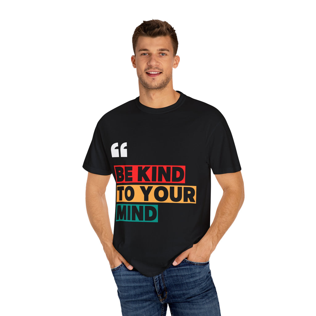 Inspirational Unisex T-Shirt - Be Kind to Your Mind, Motivational Tee for Mental Health Awareness, Casual Wear, Gift Idea
