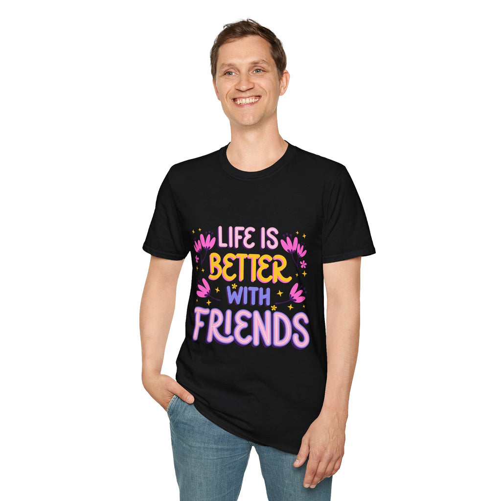 Friendship Vibes Unisex T-Shirt - Life is Better with Friends, Casual Wear, Gift for Friends, Birthday T-Shirt, Friendship Day