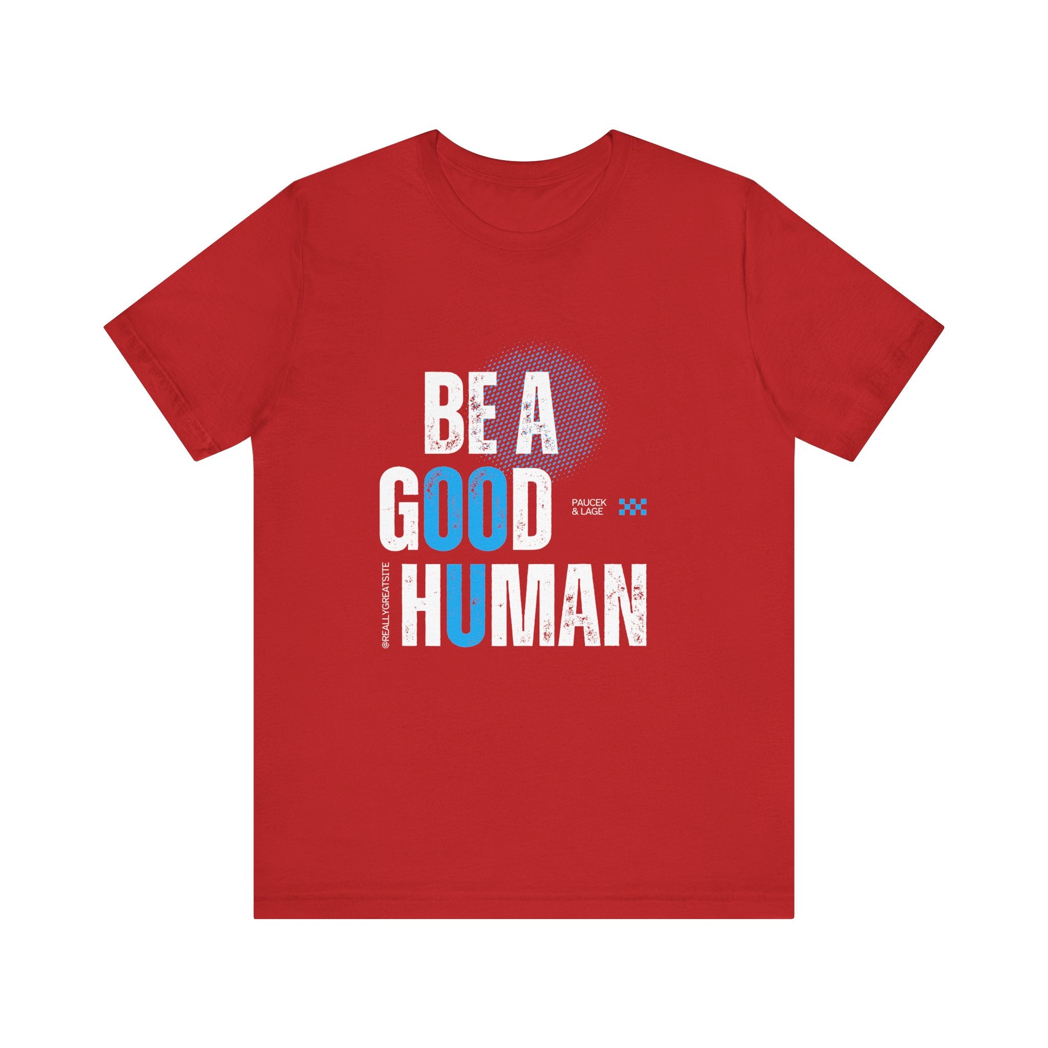 Be a Good Human Tee - Unisex Jersey Short Sleeve Shirt, Gift for Activists, Motivational Fashion, Everyday Wear, Eco-Friendly Statement Tee