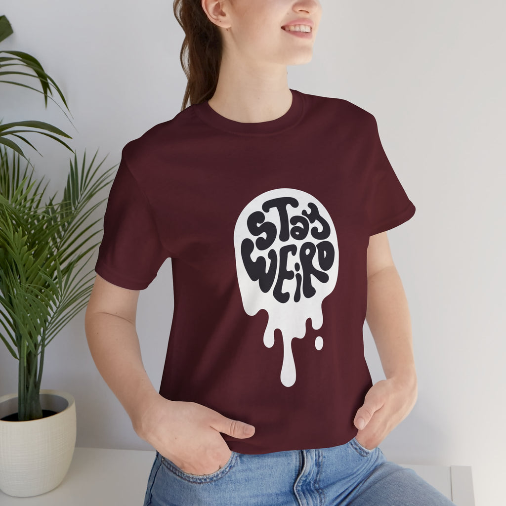 Stay Weird Unisex Tee - Comfortable Graphic T-Shirt, Casual Wear, Gift for Friends, Artsy Apparel, Everyday Fashion