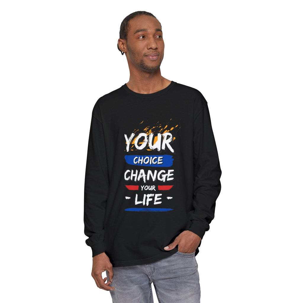 Unisex Long Sleeve T-Shirt with Inspirational Design, Cozy Gift for Friends, Casual Wear, Everyday Comfort, Change Your Choice Inspiration