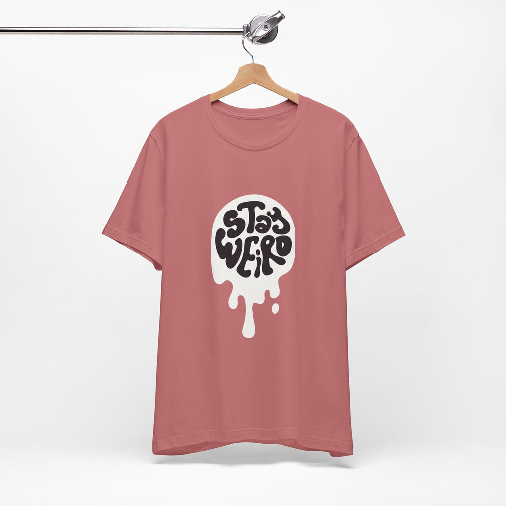Stay Weird Unisex Tee - Comfortable Graphic T-Shirt, Casual Wear, Gift for Friends, Artsy Apparel, Everyday Fashion