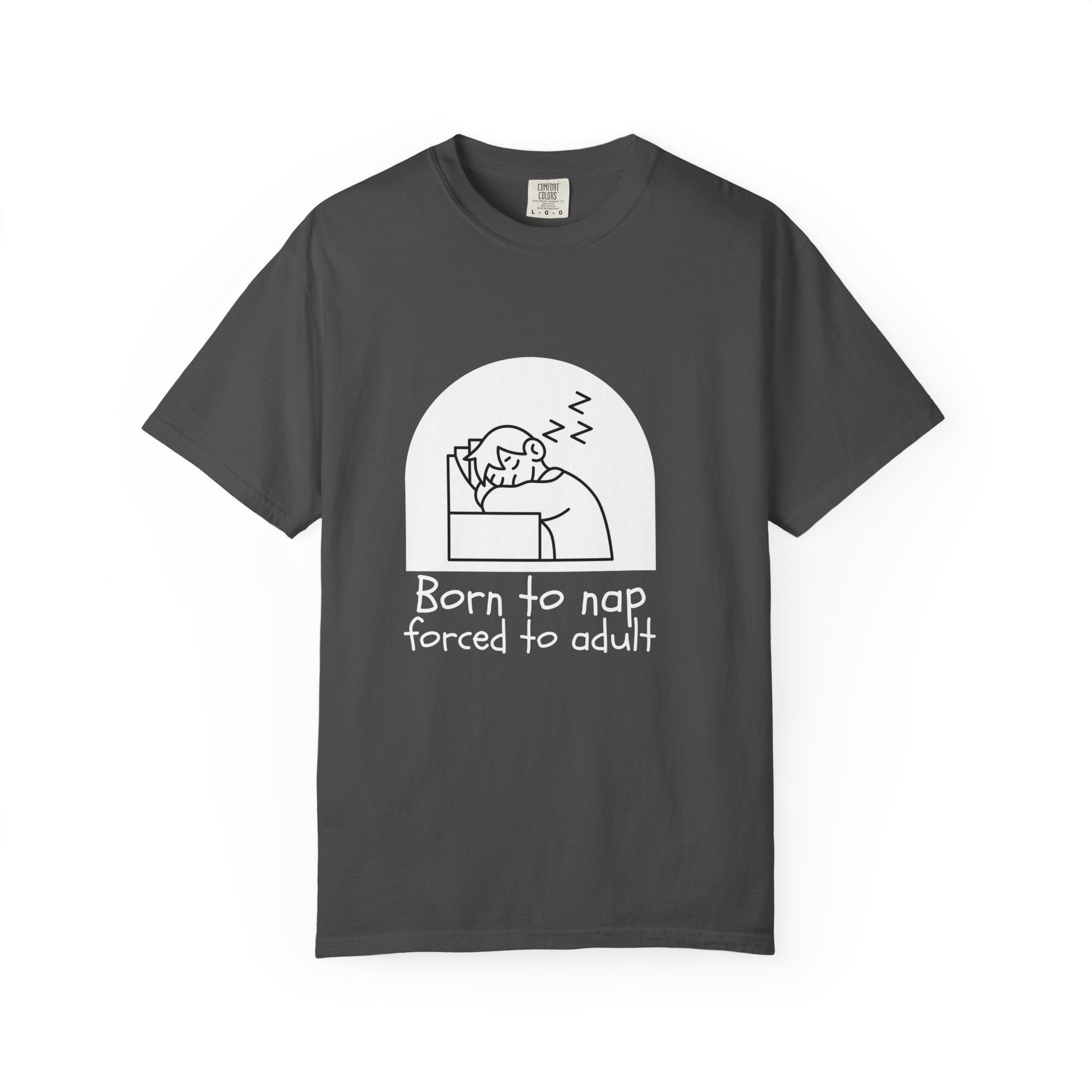 Born to Nap Unisex Tee, Funny T-shirt, Relaxed Cotton Shirt, Gift for Nappers, Cute Casualwear, Relaxation Vibes