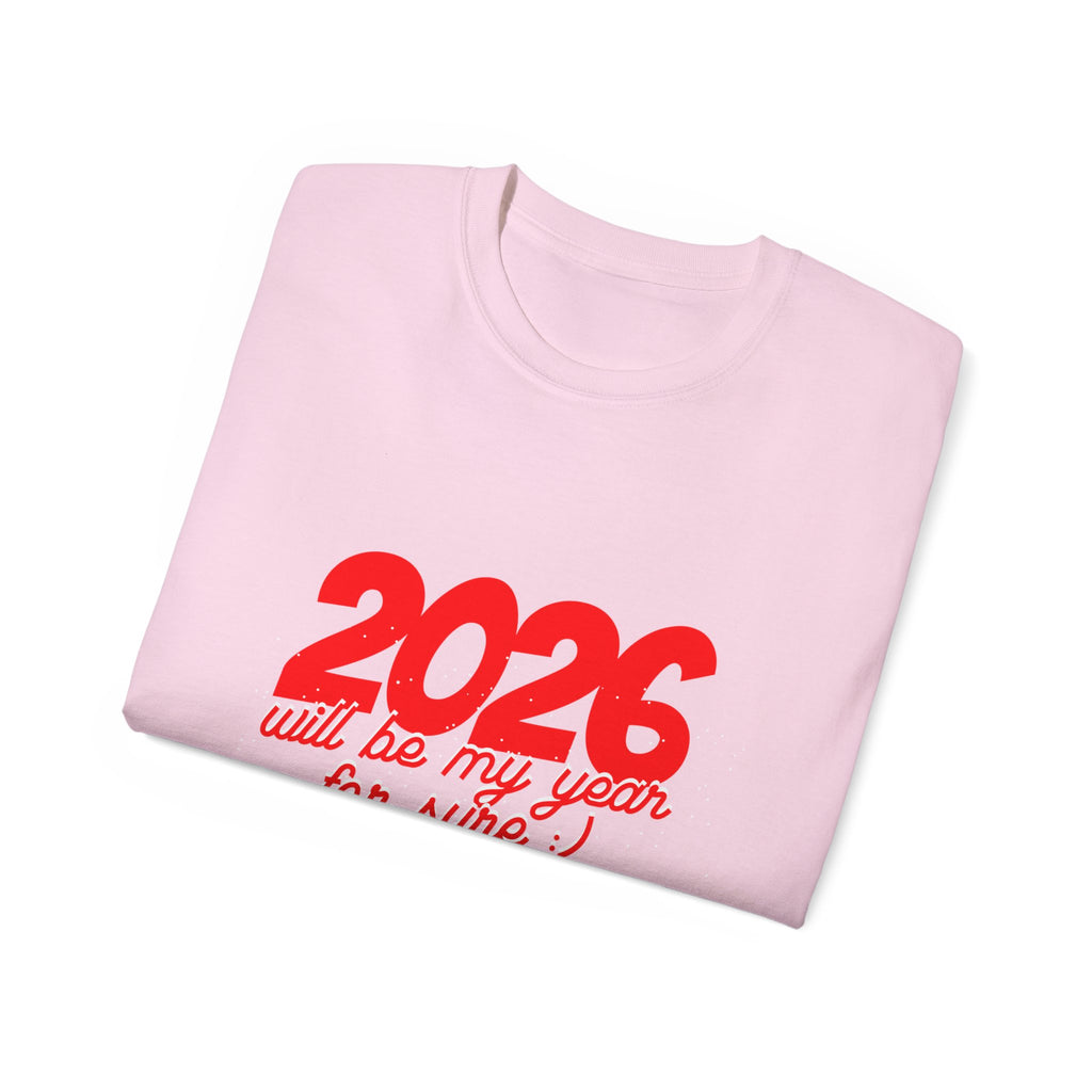 2026 Will Be My Year Unisex Ultra Cotton Tee, Motivational Shirt, Inspirational Gift, New Year Celebration Tee, Casual Daily Wear