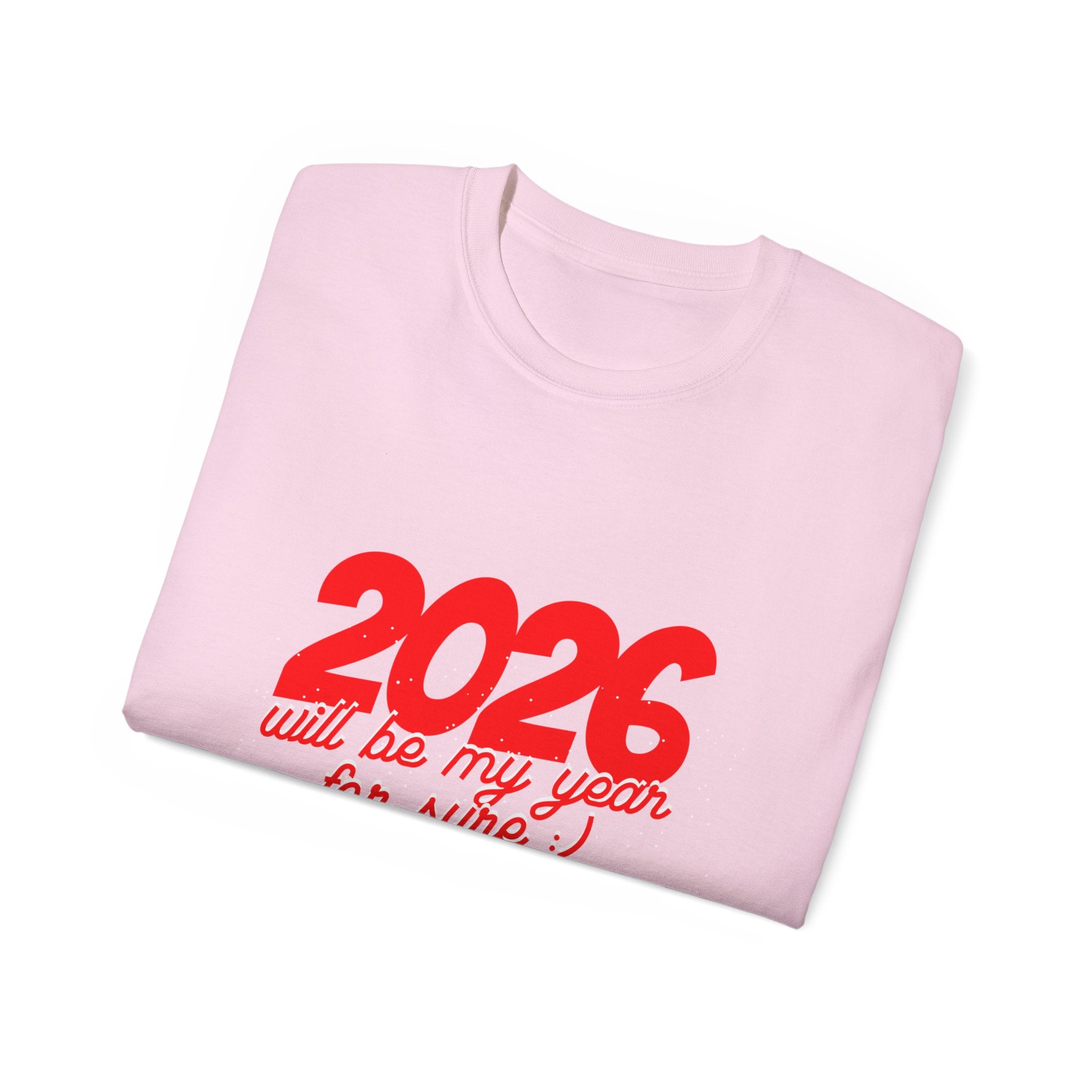 2026 Will Be My Year Unisex Ultra Cotton Tee, Motivational Shirt, Inspirational Gift, New Year Celebration Tee, Casual Daily Wear