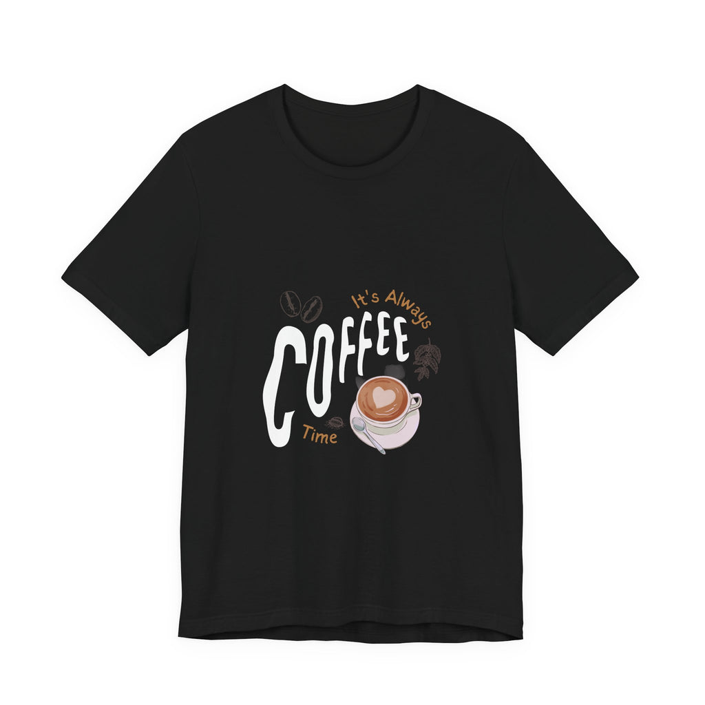 Coffee Lover Unisex Tee - It's Always Coffee Time, Relaxed Fit, Gift for Baristas, Funny Coffee Shirt, Coffee Addict Apparel