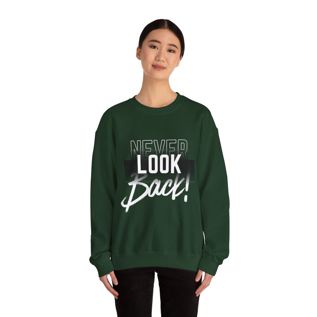 Never Look Back Sweatshirt - Inspirational Crewneck, Unisex Casual Wear, Gift for Friends, Motivational Apparel, Cozy Layering Piece
