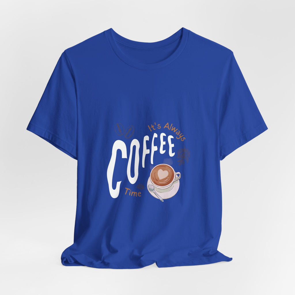 Coffee Lover Unisex Tee - It's Always Coffee Time, Relaxed Fit, Gift for Baristas, Funny Coffee Shirt, Coffee Addict Apparel