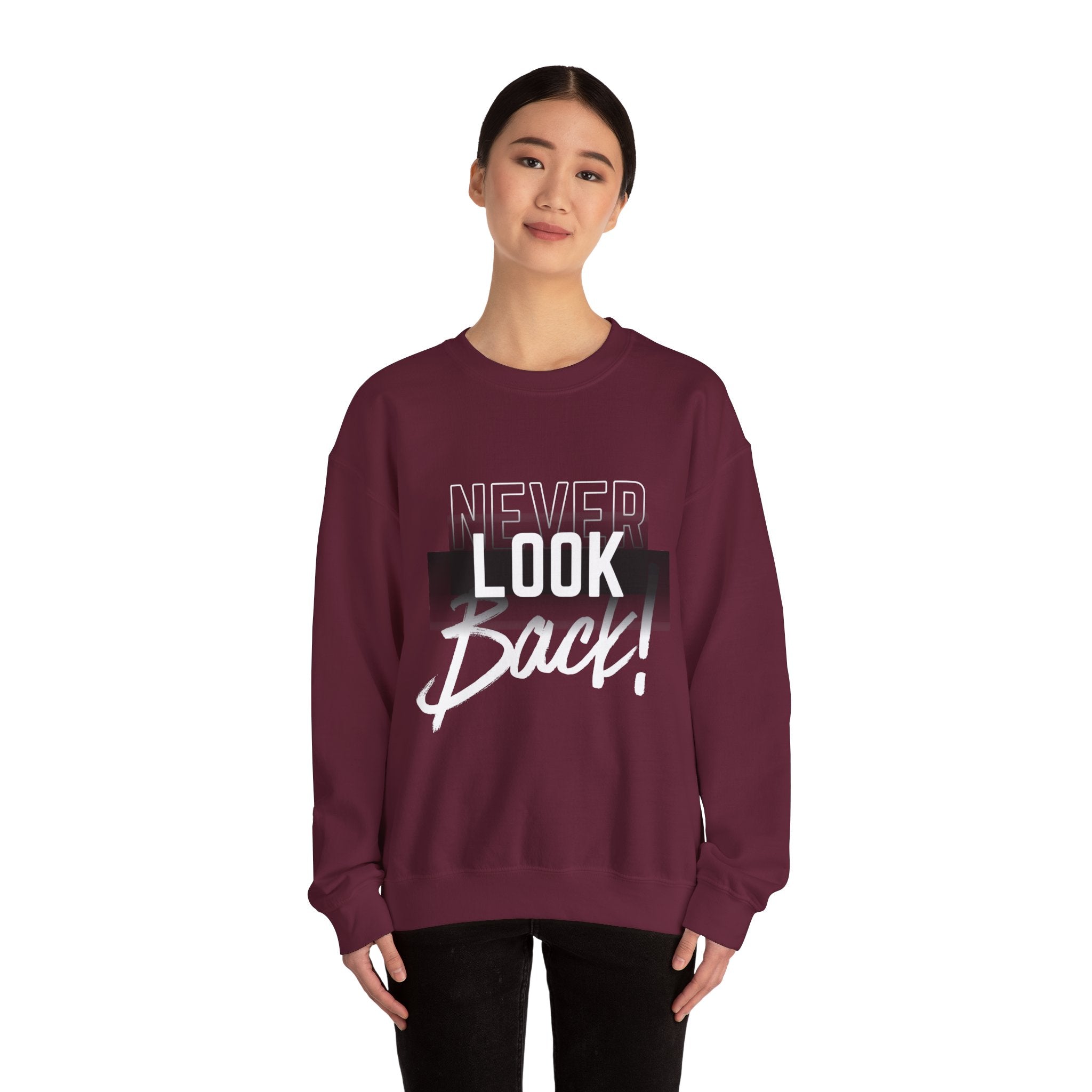 Never Look Back Sweatshirt - Inspirational Crewneck, Unisex Casual Wear, Gift for Friends, Motivational Apparel, Cozy Layering Piece