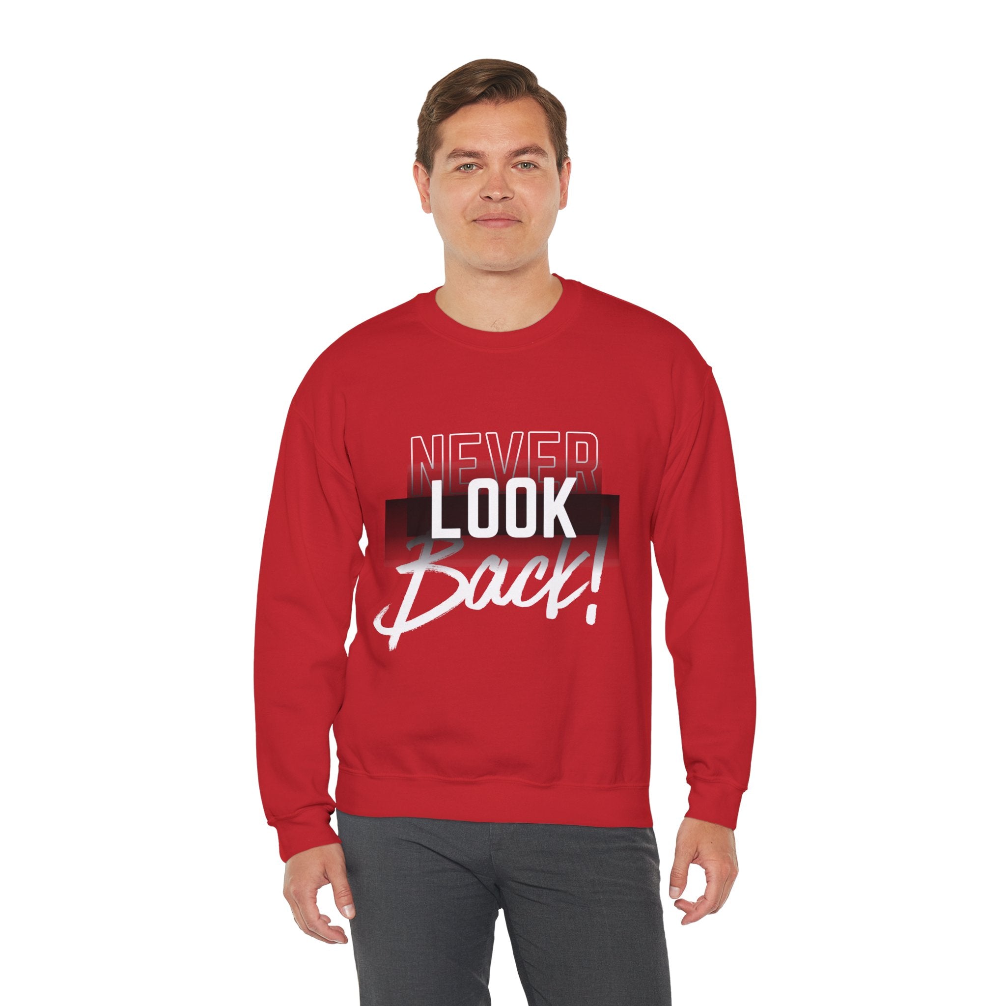 Never Look Back Sweatshirt - Inspirational Crewneck, Unisex Casual Wear, Gift for Friends, Motivational Apparel, Cozy Layering Piece