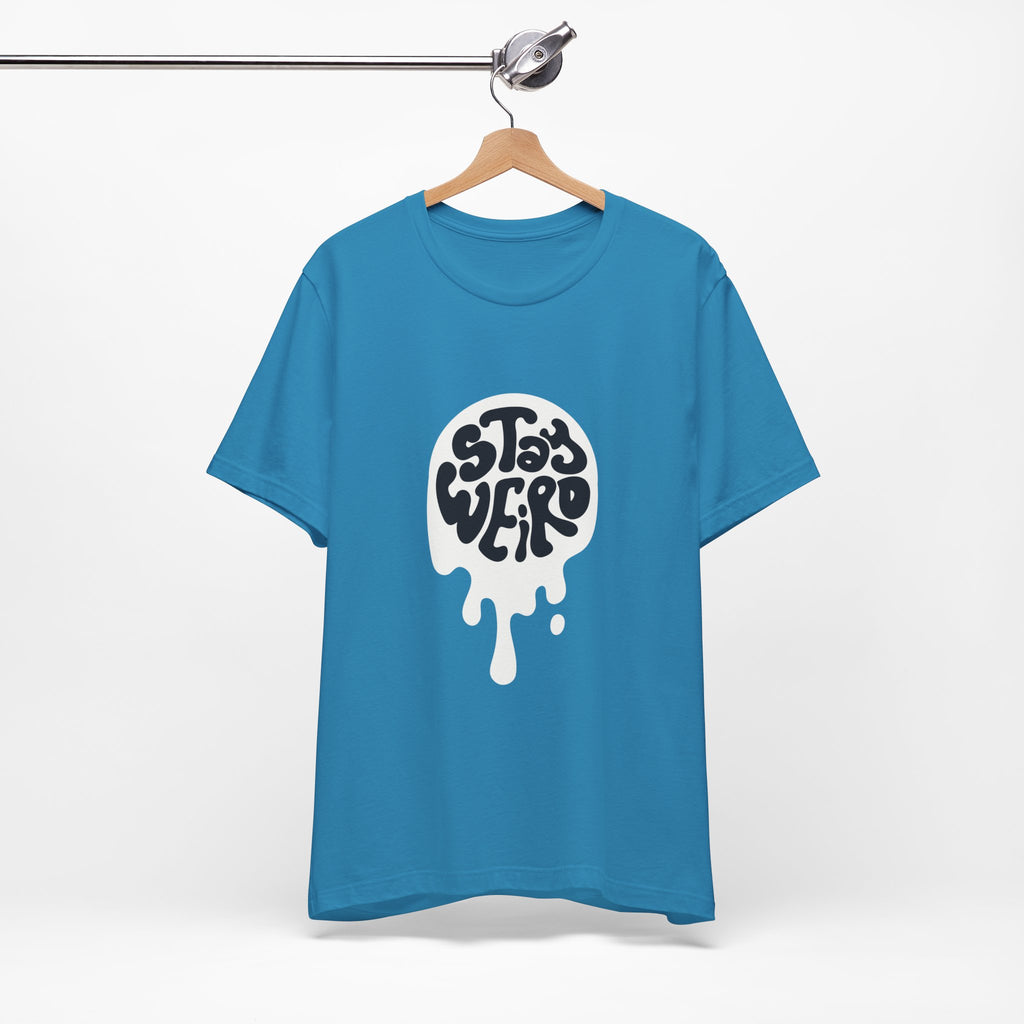 Stay Weird Unisex Tee - Comfortable Graphic T-Shirt, Casual Wear, Gift for Friends, Artsy Apparel, Everyday Fashion