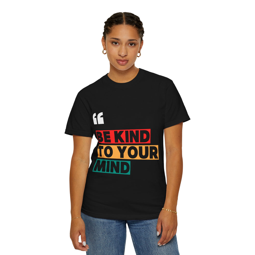 Inspirational Unisex T-Shirt - Be Kind to Your Mind, Motivational Tee for Mental Health Awareness, Casual Wear, Gift Idea